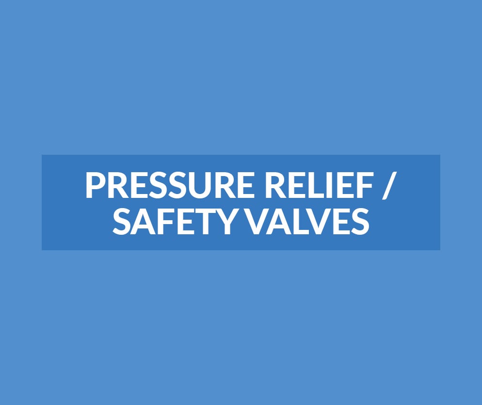 Pressure Relief / Safety Valves